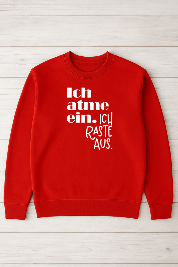 Sweatshirt "Ich atme ein, ich raste aus"