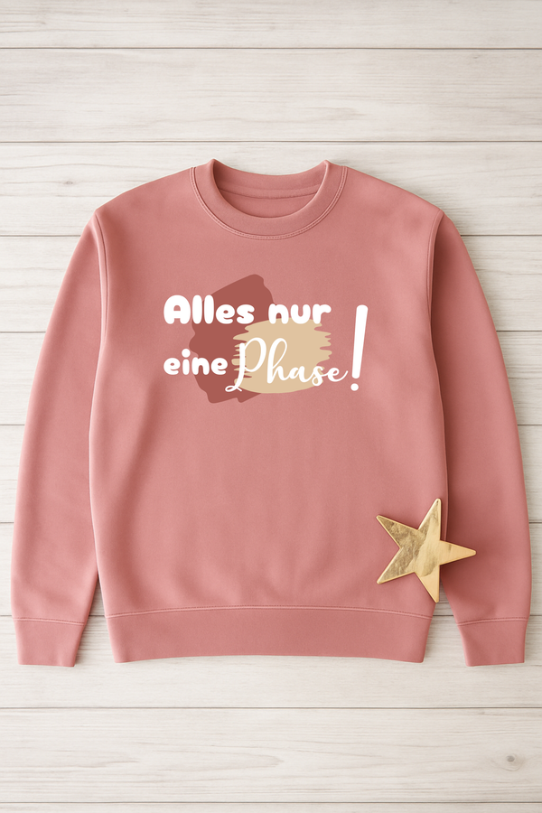 Sweatshirt "Alles nur  eine Phase !"