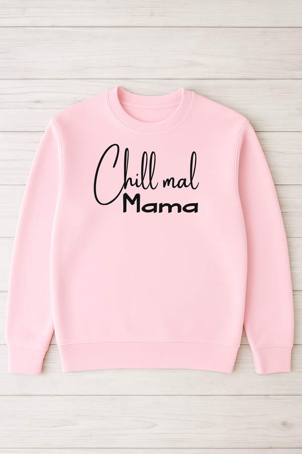 Sweatshirt "Chill mal Mama"