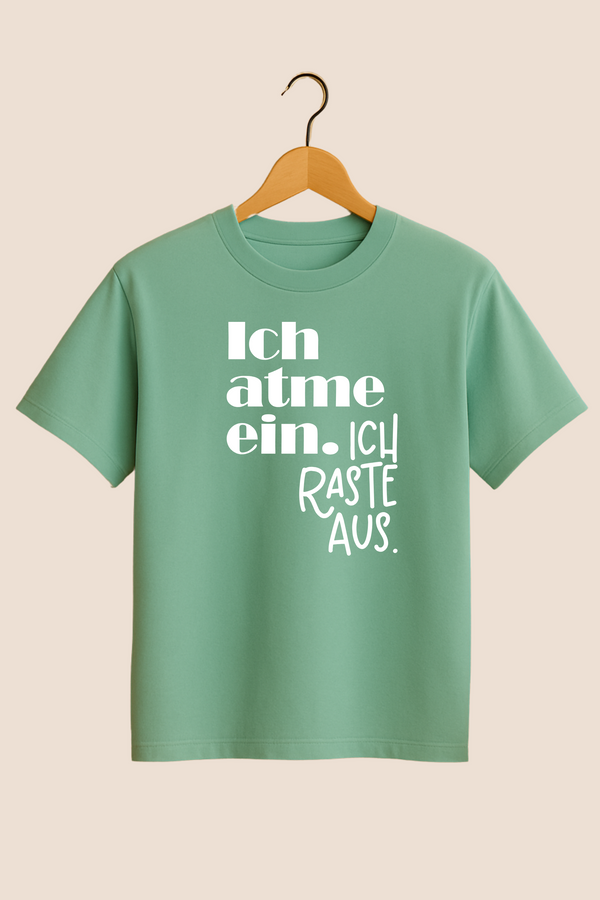 T-Shirt "Ich atme ein, ich raste aus"😁