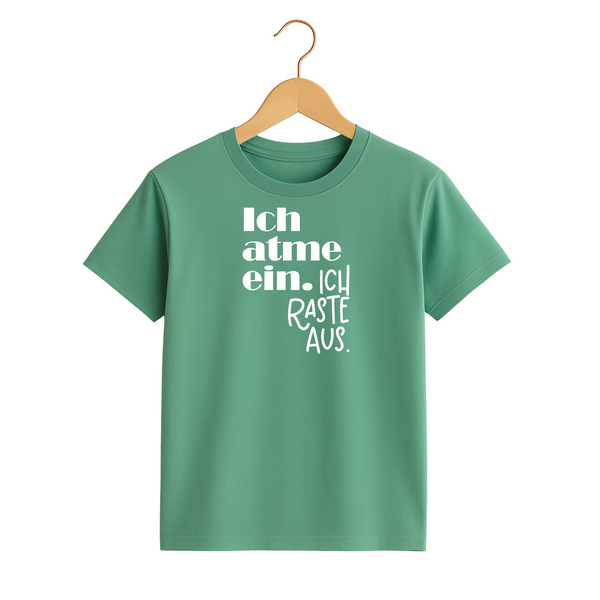 T-Shirt "Ich atme ein, ich raste aus"😁